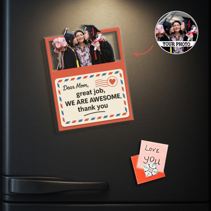 Custom Acrylic Fridge Magnet – Gift for Mom - Mother's Day Gift