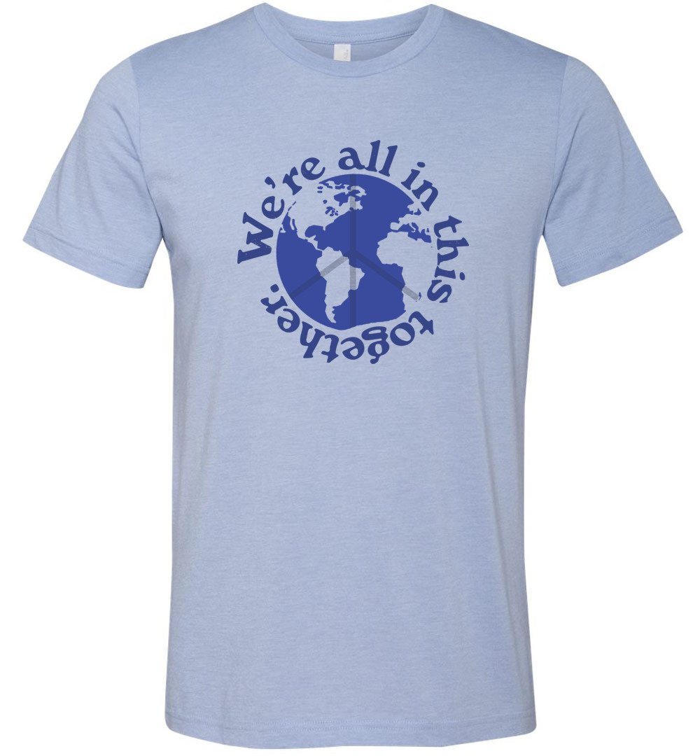 We Are All In This Together T-shirts Heyjude Shoppe Unisex T-Shirt Heather Blue XS