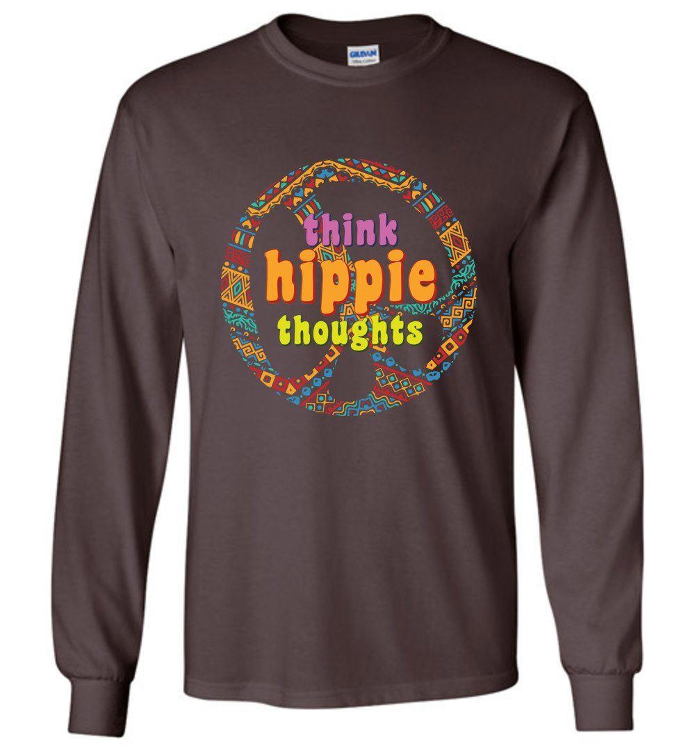 Think Hippie Thoughts Long Sleeve T-Shirts Heyjude Shoppe Dark Chocolate S