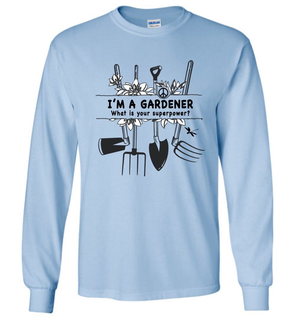 I'm A Gardener T-shirts Heyjude Shoppe Long Sleeve Tee Light Blue S