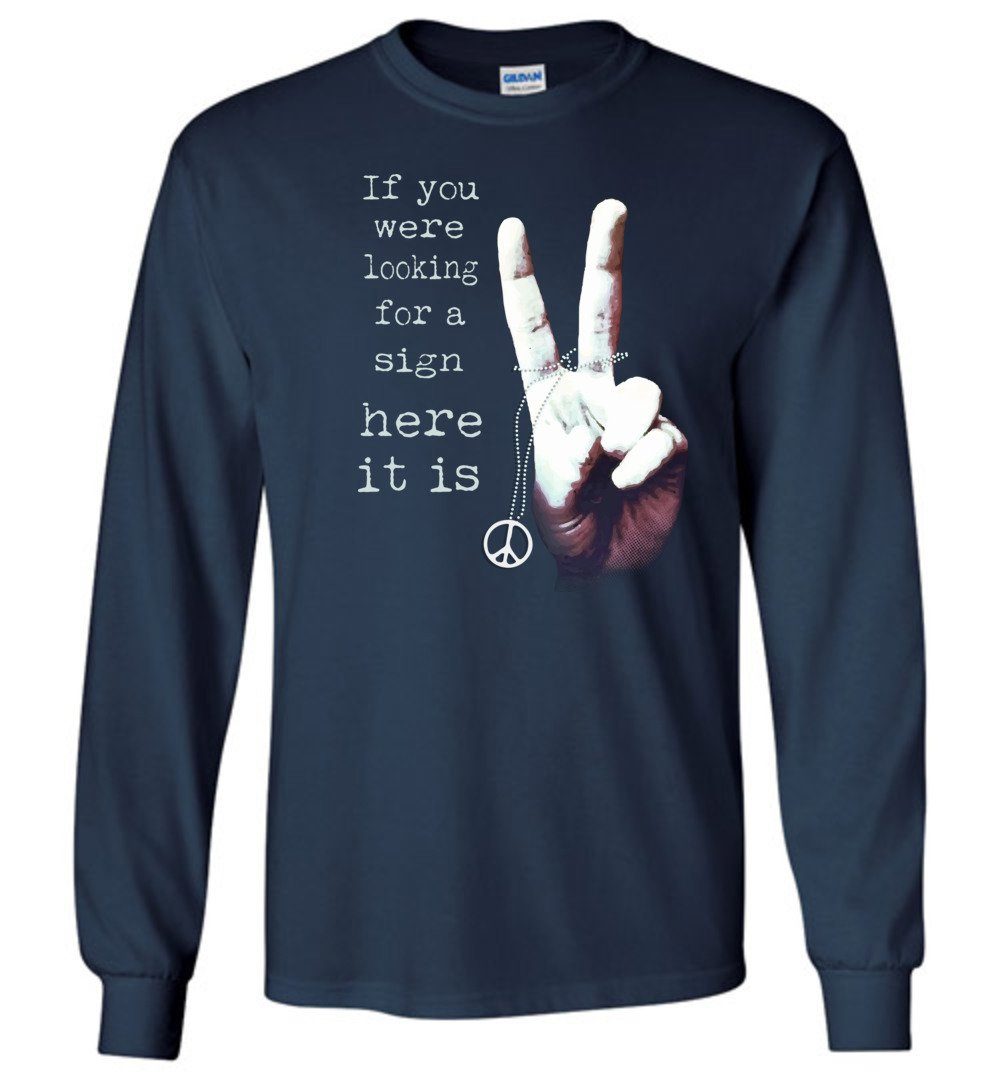 If You Were Looking For A Sign Long Sleeve T-Shirts Heyjude Shoppe Navy S