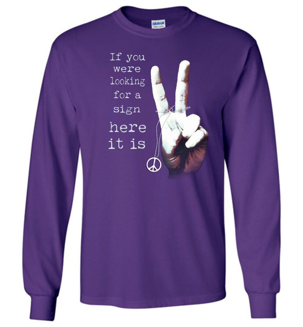 If You Were Looking For A Sign Long Sleeve T-Shirts Heyjude Shoppe Purple S