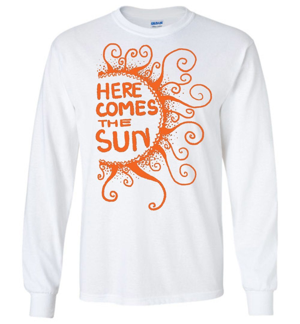 Here Comes The Sun T-Shirts Heyjude Shoppe Long Sleeve Tee White S