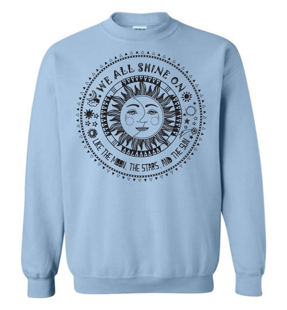 We All Shine On Sweatshirts