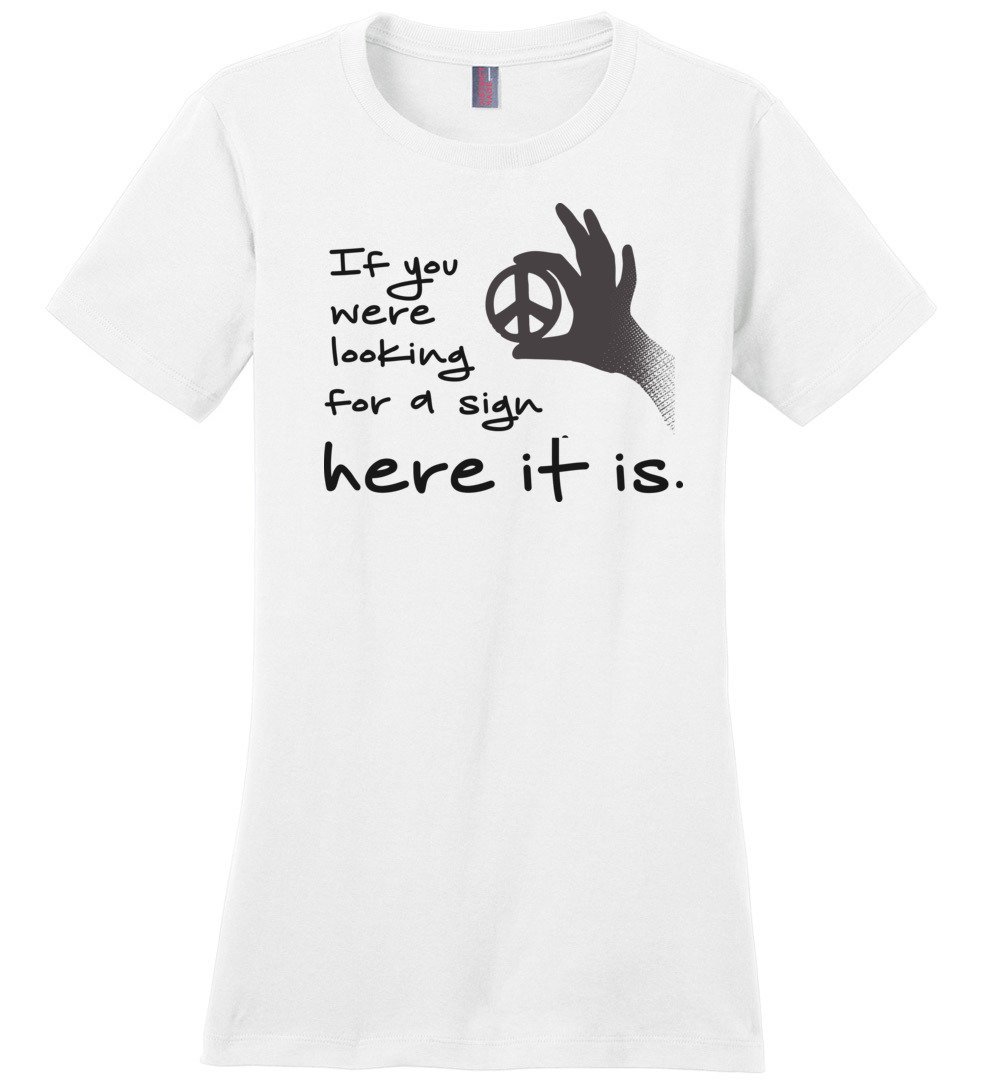 If You Were Looking For A Sign T-shirts Heyjude Shoppe Ladies Crew Tee White XS