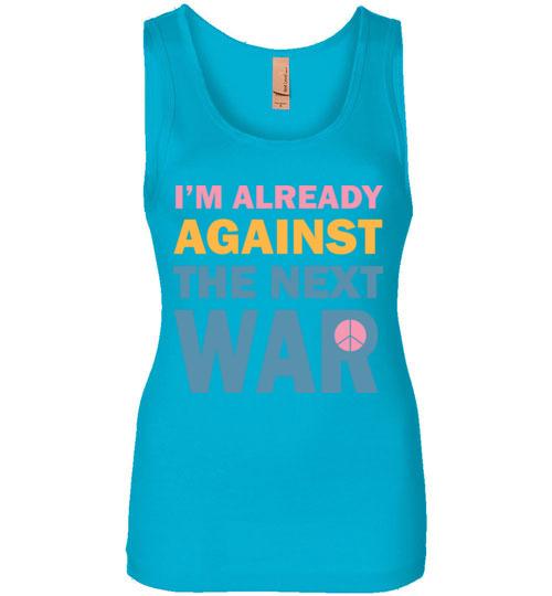 Against The Next War Tank Tops T-Shirts Heyjude Shoppe Turquoise S