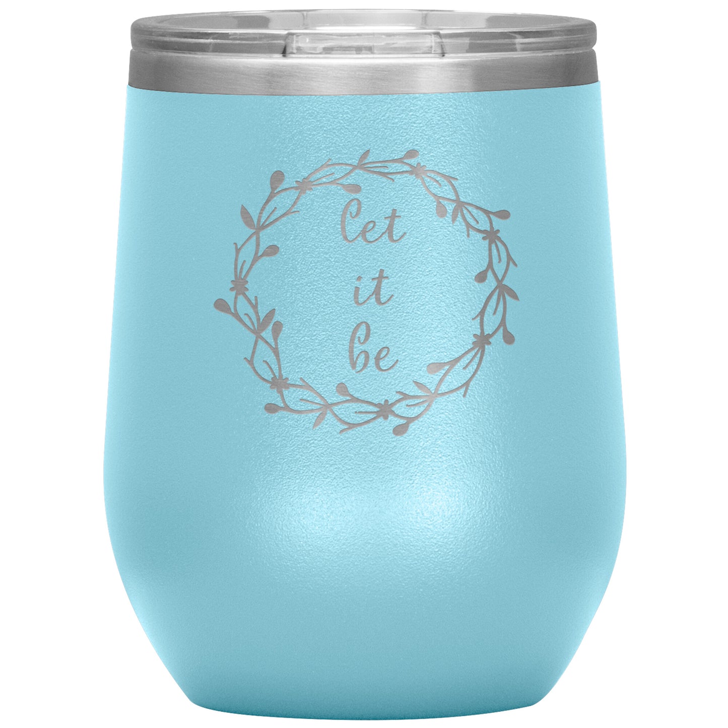 Let It Be 12oz Wine Insulated Tumbler