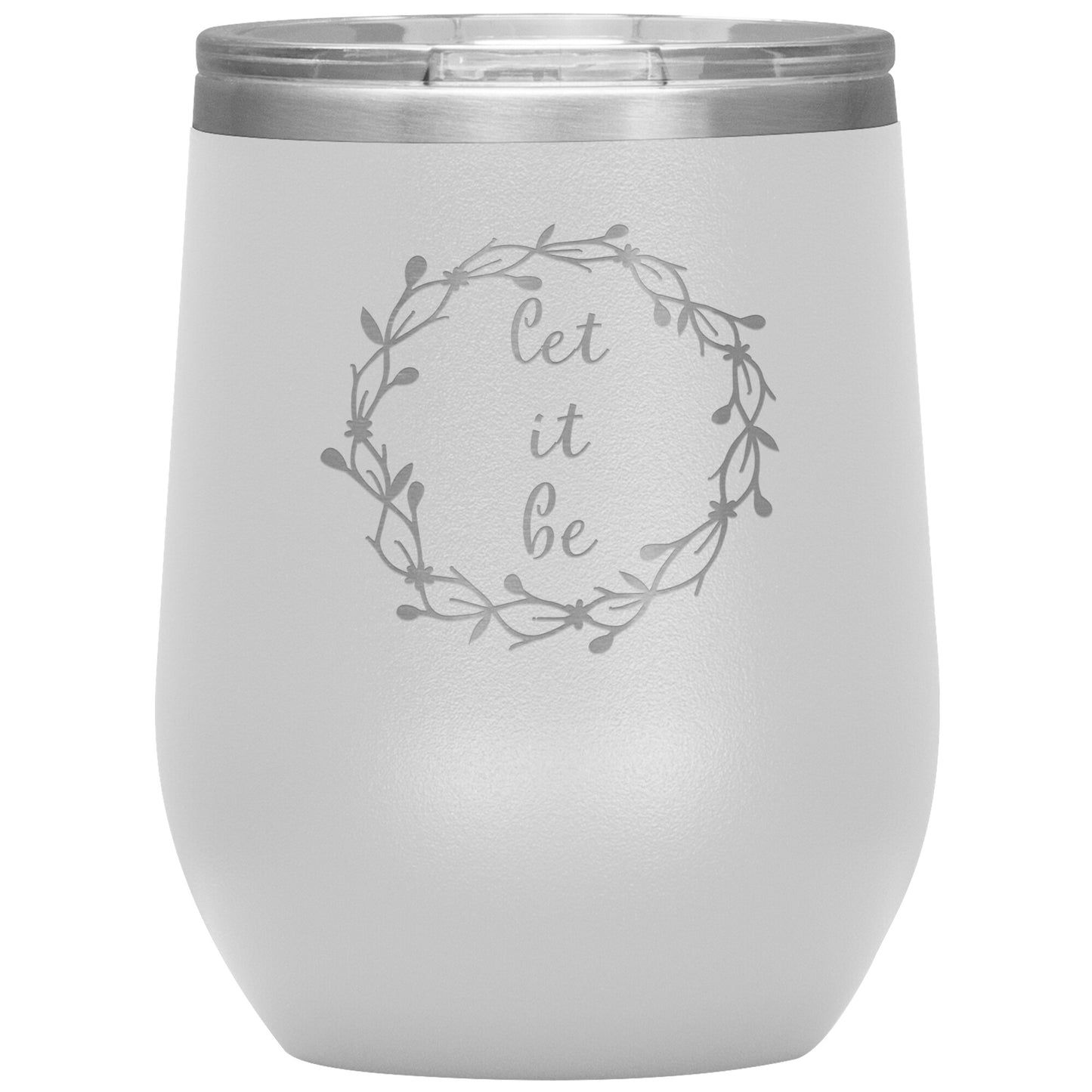 Let It Be 12oz Wine Insulated Tumbler
