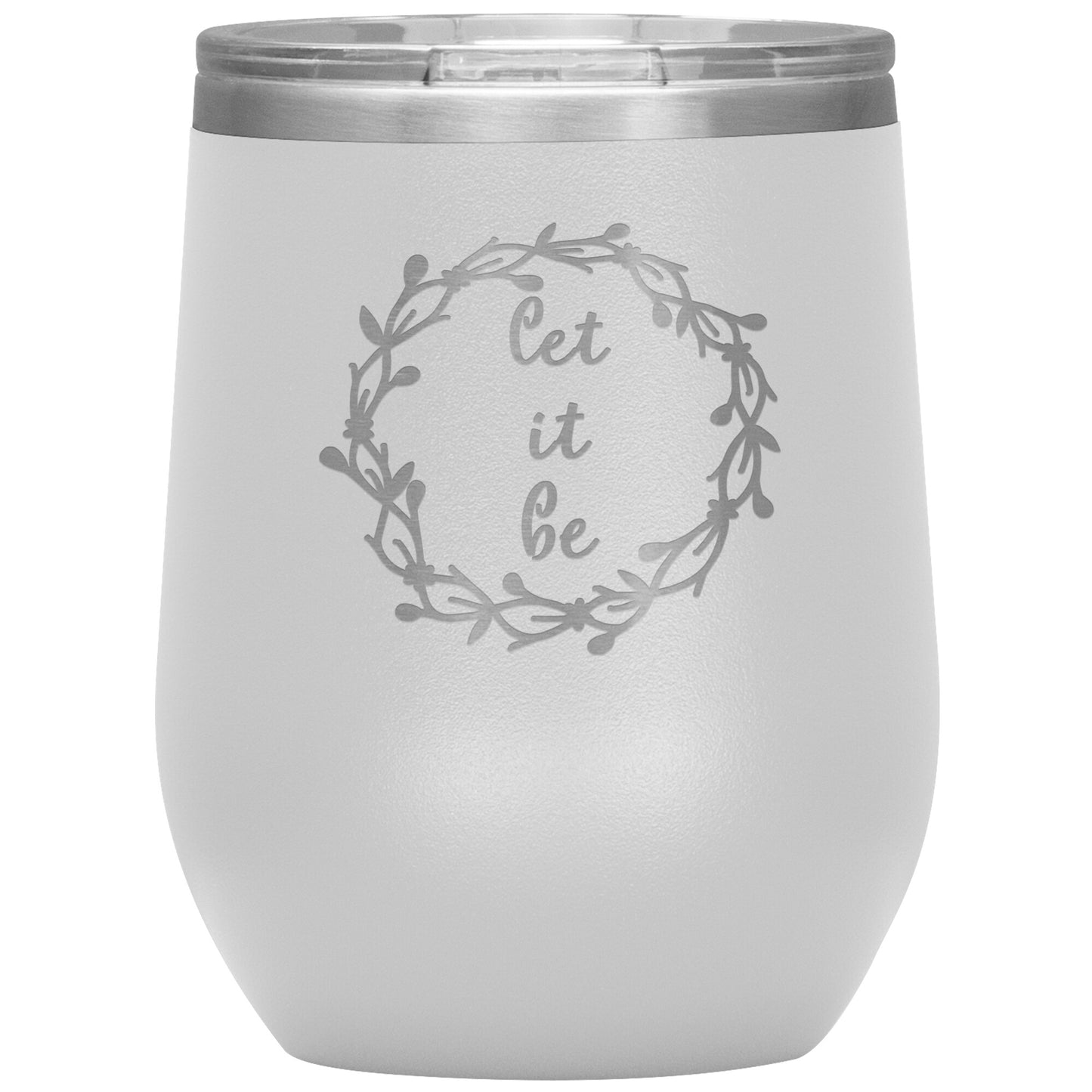 Let It Be 12oz Wine Insulated Tumbler
