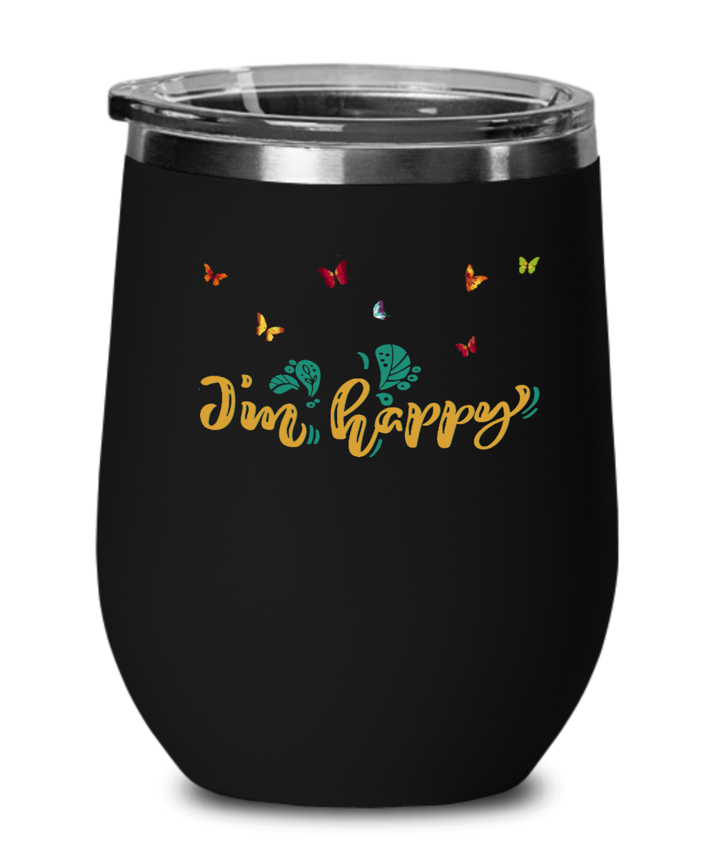 I'm Happy- Tumbler Cup