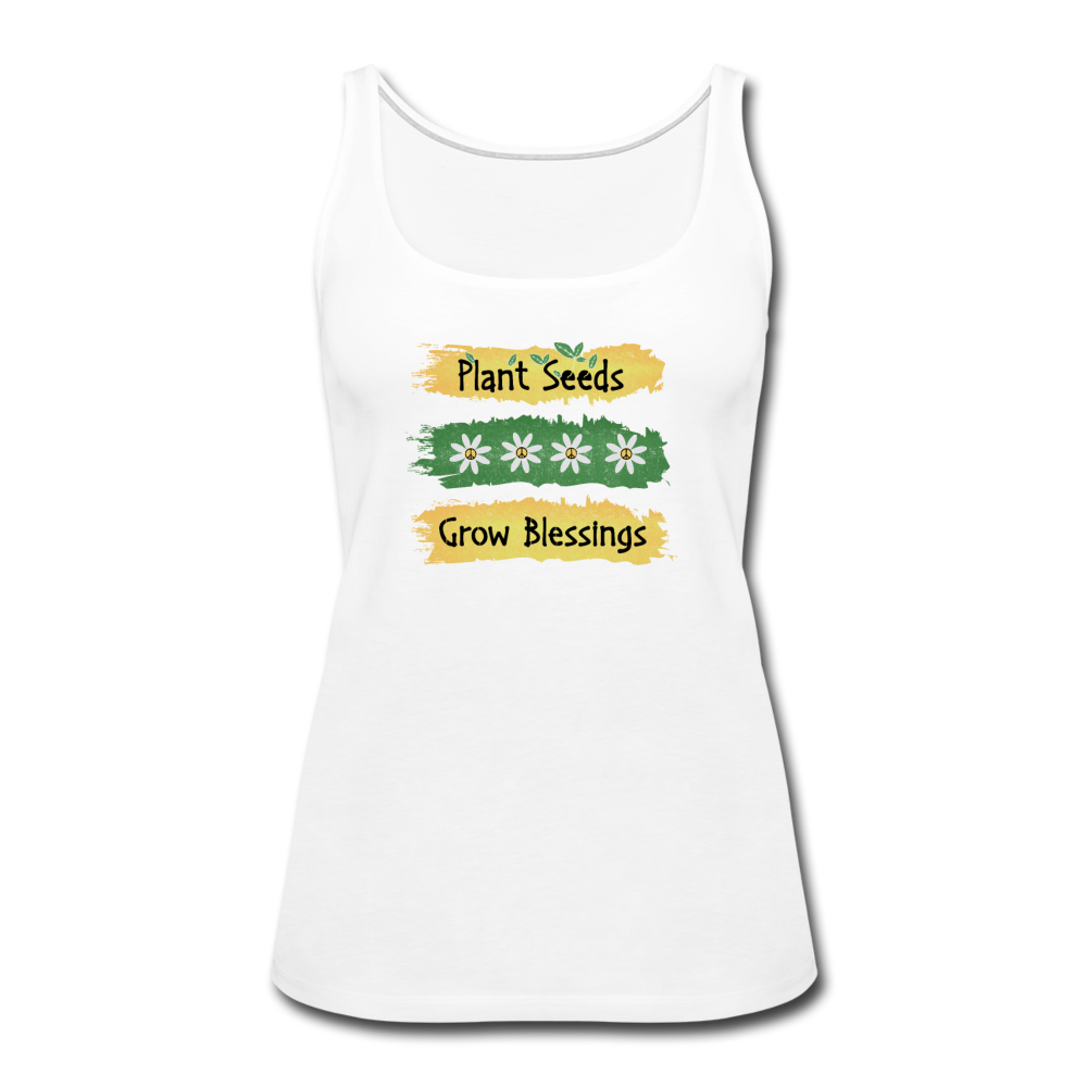 Plant Seeds Grow Blessings- Women’s Premium Tank Top - white