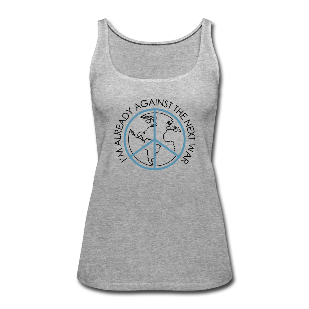 Against The Next War- Women’s Premium Tank Top - heather gray