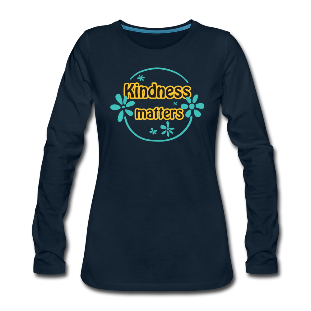 Kindness Matters- Women's Premium Long Sleeve T-Shirt - deep navy