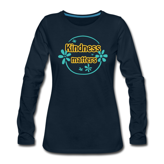 Kindness Matters- Women's Premium Long Sleeve T-Shirt - deep navy