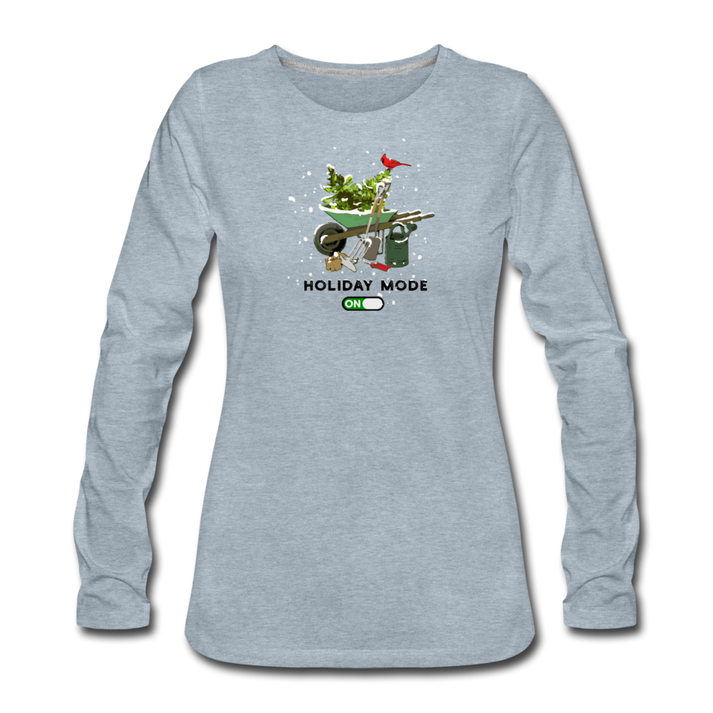Gardening Holiday Mode Women's Premium Long Sleeve T-Shirt - heather ice blue
