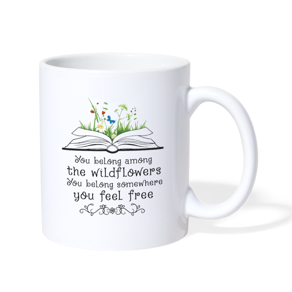 You Belong Among The Wildflowers - Coffee/Tea Mug - white