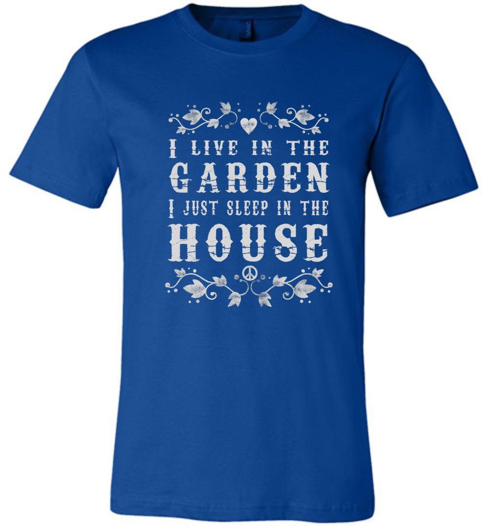 Live In The Garden - Funny T-shirts Heyjude Shoppe Unisex T-Shirt True Royal XS
