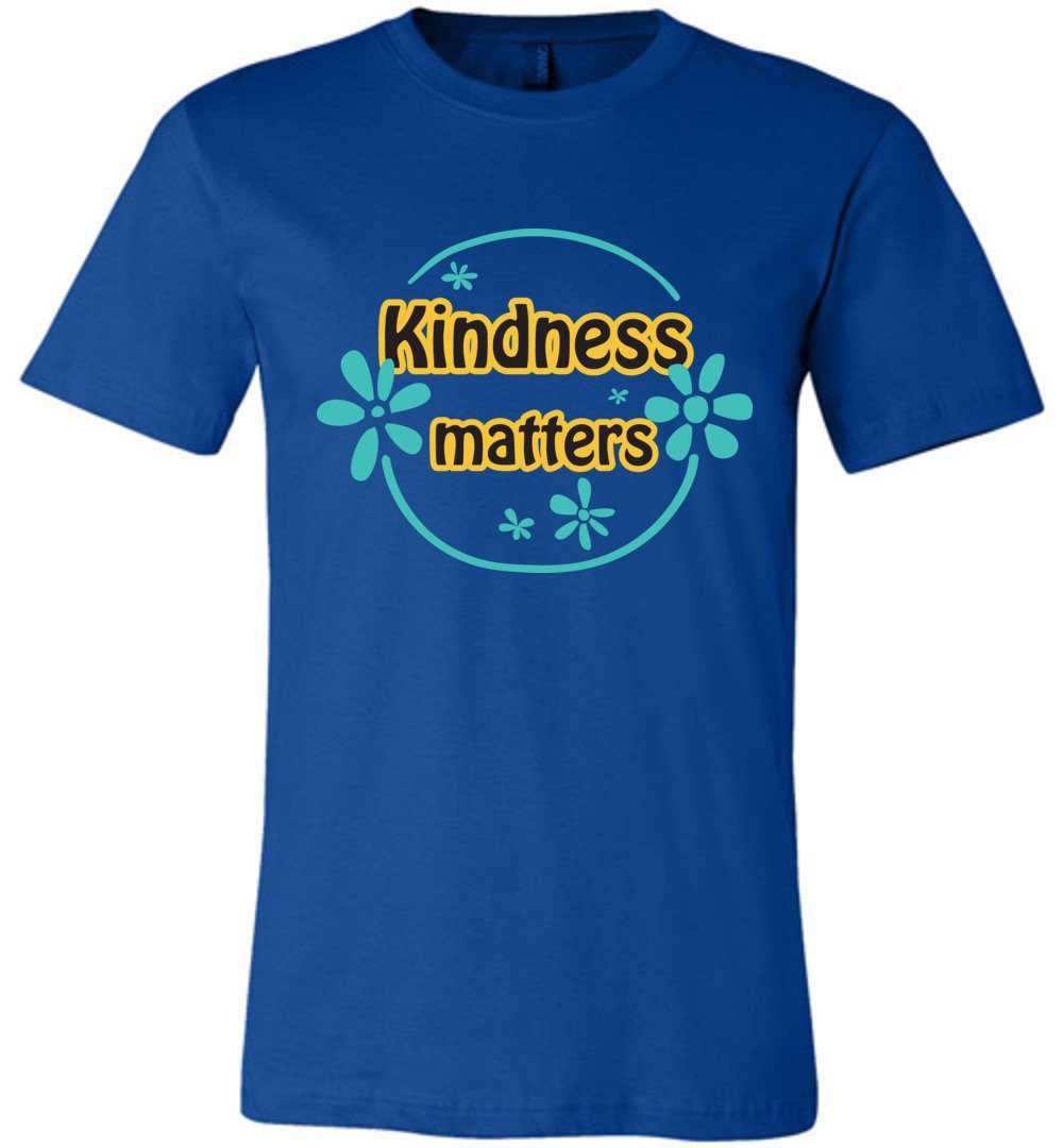 Kindness Matters T-shirts Heyjude Shoppe Unisex T-Shirt True Royal XS