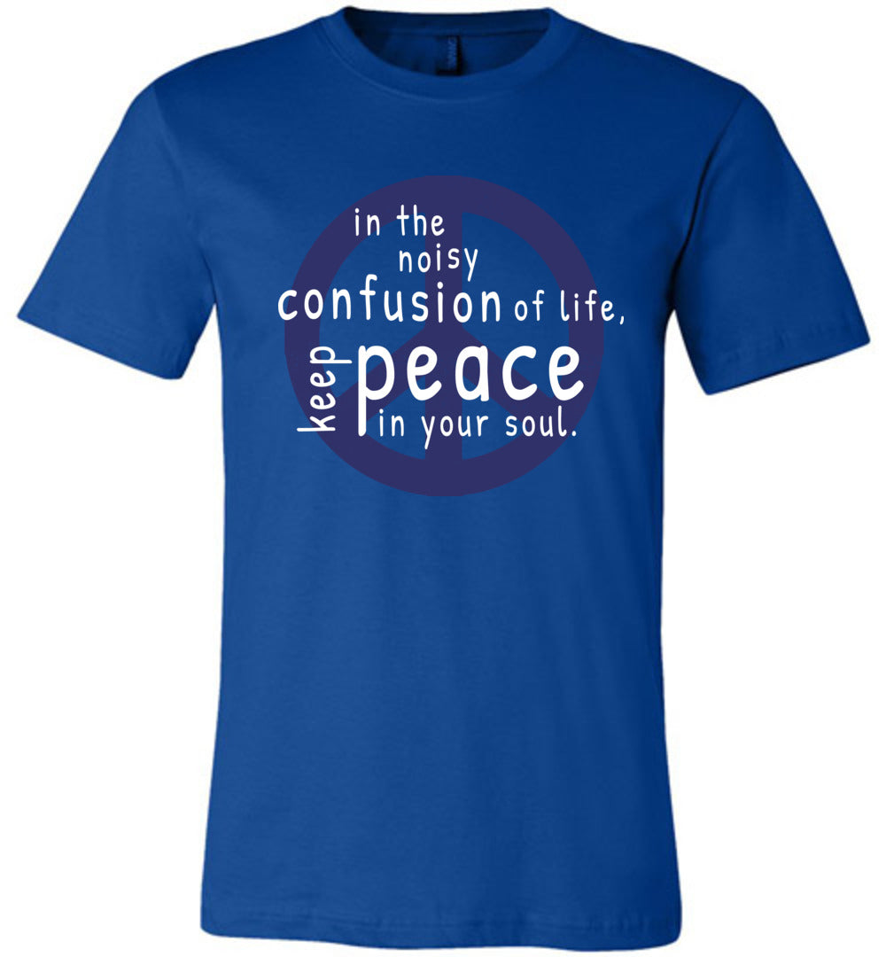 Keep Peace In Your Soul T-Shirts