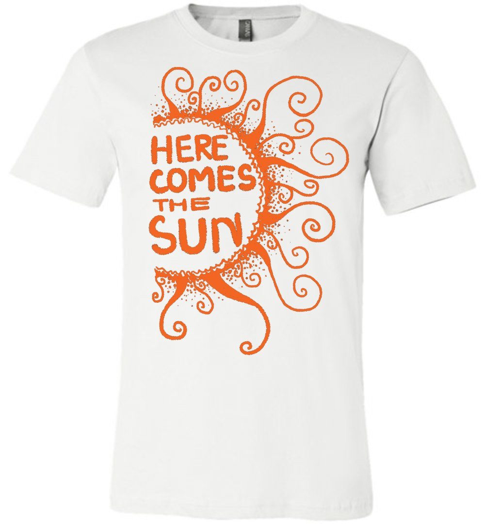 Here Comes The Sun T-Shirts Heyjude Shoppe Unisex T-Shirt White XS