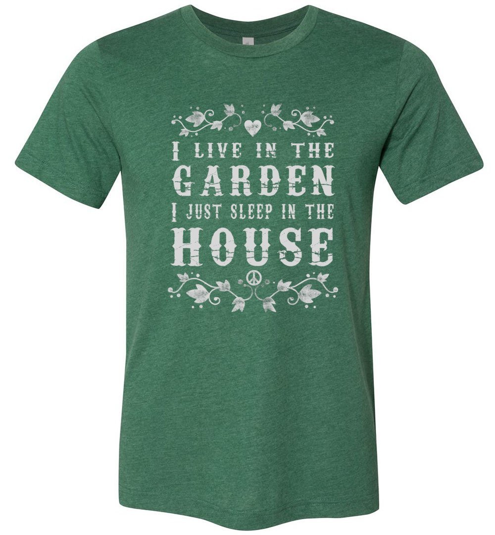 Live In The Garden - Funny T-shirts Heyjude Shoppe Unisex T-Shirt Heather Grass Green XS