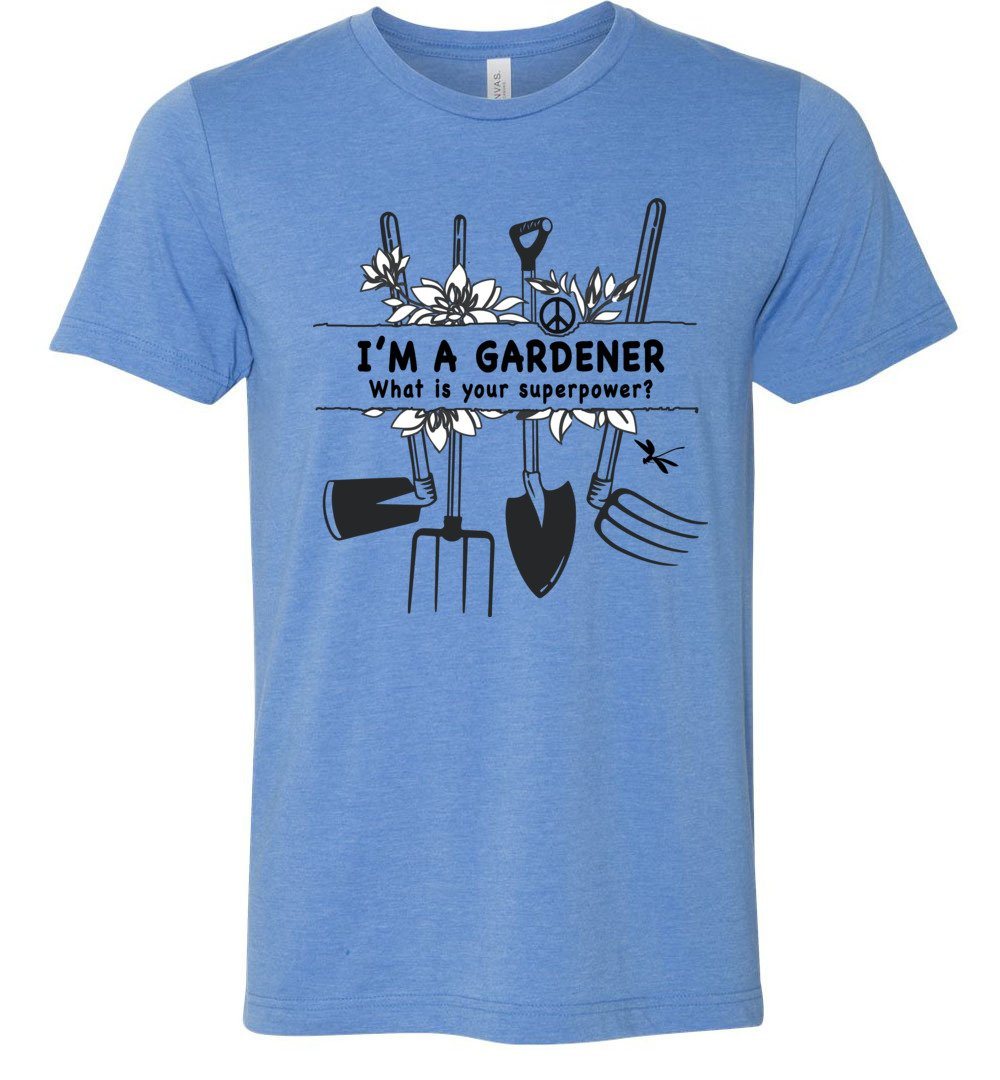 I'm A Gardener T-shirts Heyjude Shoppe Unisex T-Shirt Heather Columbia Blue S