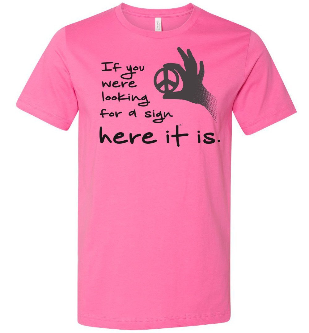 If You Were Looking For A Sign T-shirts Heyjude Shoppe Unisex T-Shirt Charity Pink XS