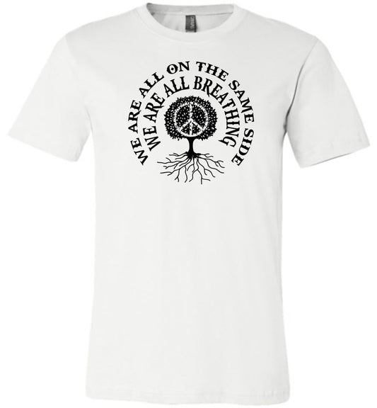 We Are All On The Same Side Unisex T-Shirt