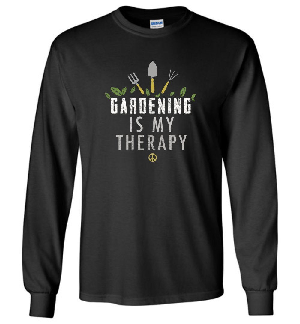 Gardening Is My Therapy T-shirts Heyjude Shoppe Long Sleeve Tee Black S