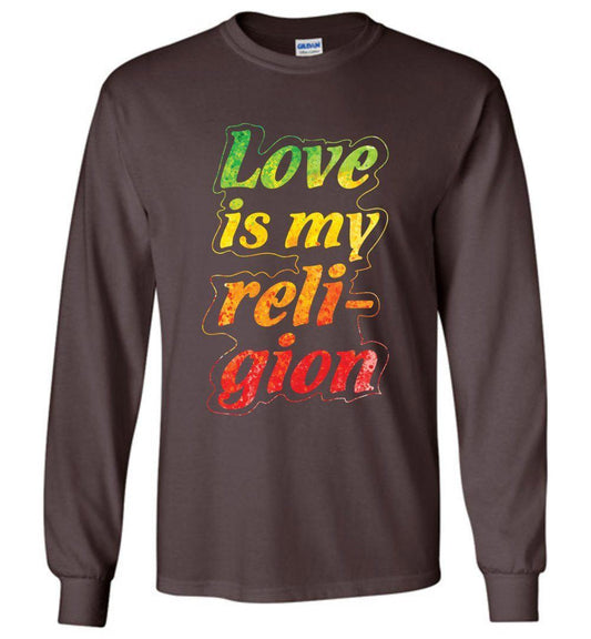 Love Is My Religion Long Sleeve T-Shirts Heyjude Shoppe Dark Chocolate S 