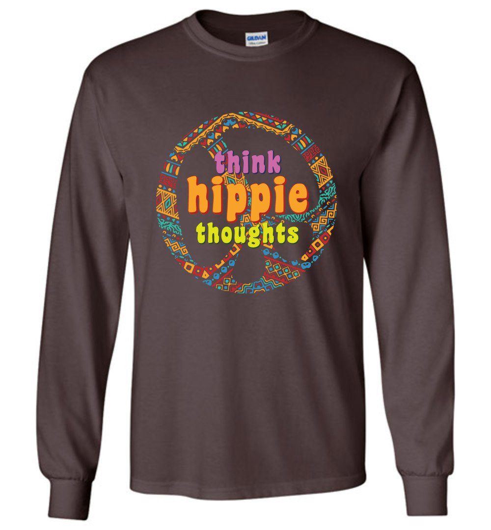 Think Hippie Thoughts Long Sleeve T-Shirts Heyjude Shoppe Dark Chocolate S 