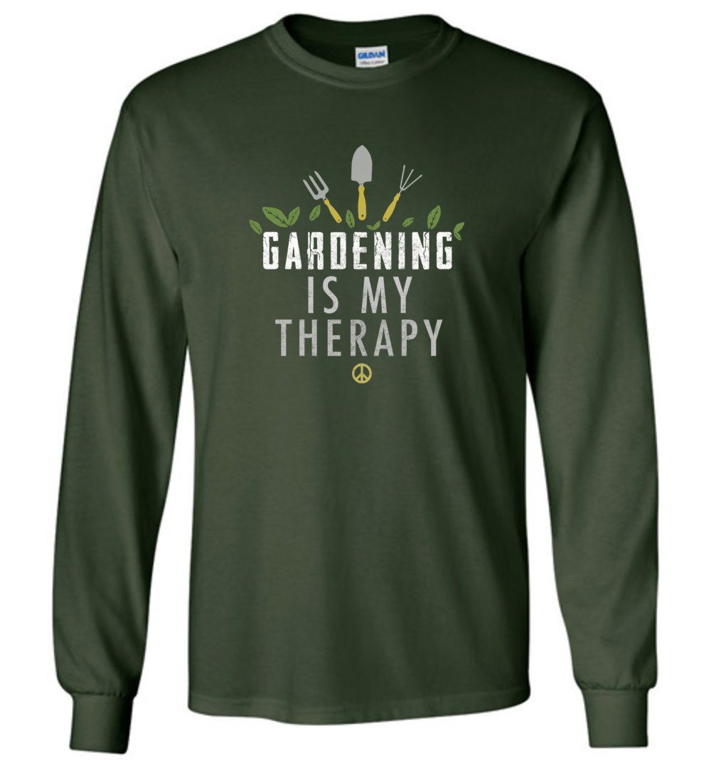 Gardening Is My Therapy T-shirts Heyjude Shoppe Long Sleeve Tee Forest Green S