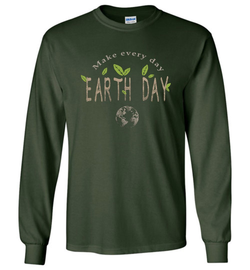 Earth Day Every Day T-shirts Heyjude Shoppe Long Sleeve Tee Forest Green S