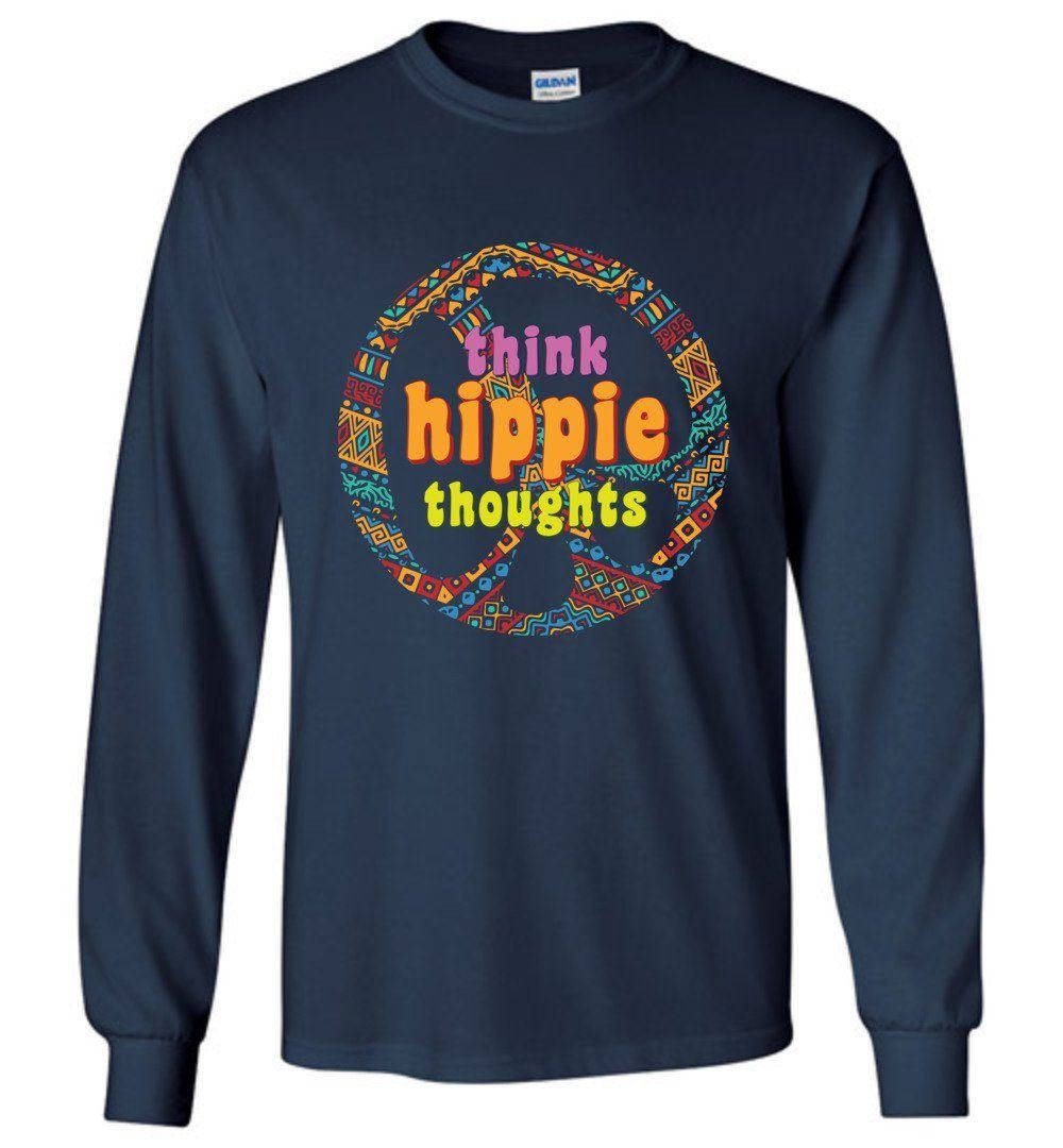 Think Hippie Thoughts Long Sleeve T-Shirts Heyjude Shoppe Navy S 