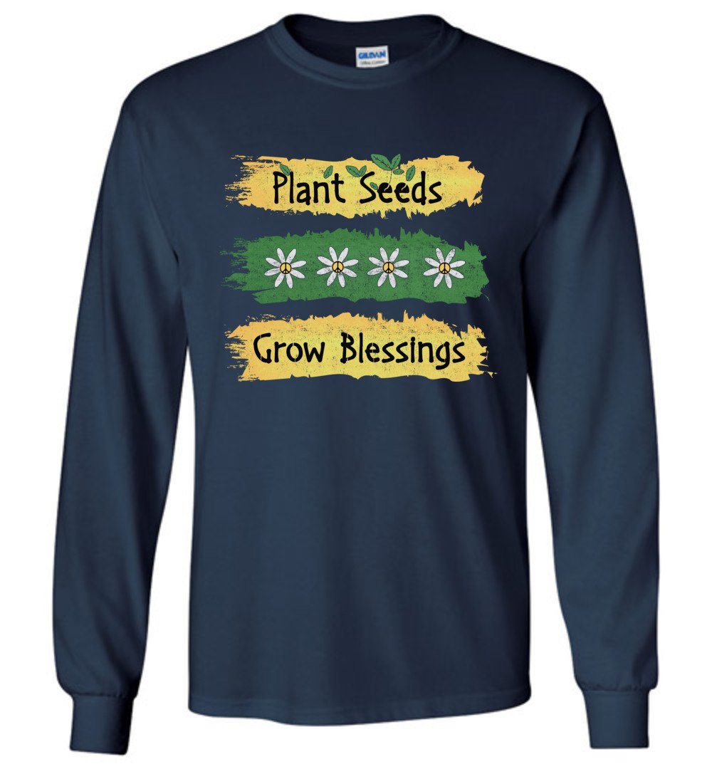 Plant Seeds Grow Blessings - Gardening T-shirts Heyjude Shoppe Long Sleeve Tee Navy S