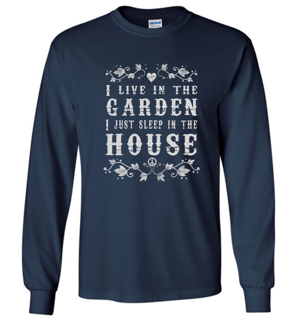 Live In The Garden - Funny T-shirts Heyjude Shoppe Long Sleeve Tee Navy S