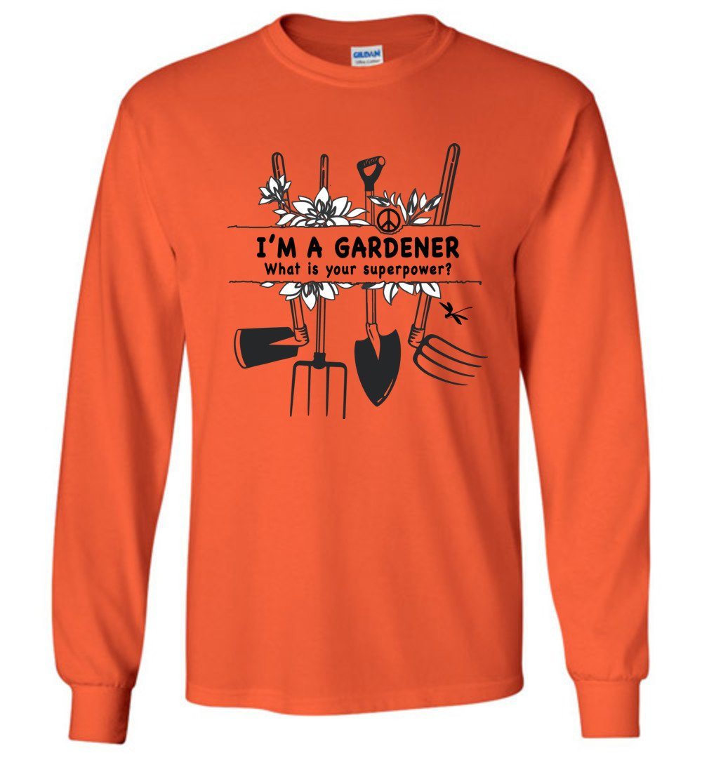 I'm A Gardener T-shirts Heyjude Shoppe Long Sleeve Tee Orange S