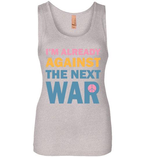 Against The Next War Tank Tops T-Shirts Heyjude Shoppe Light Heather Grey S 