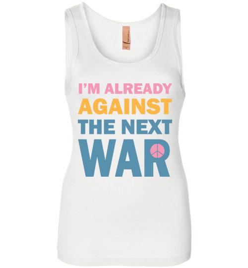 Against The Next War Tank Tops T-Shirts Heyjude Shoppe White S 