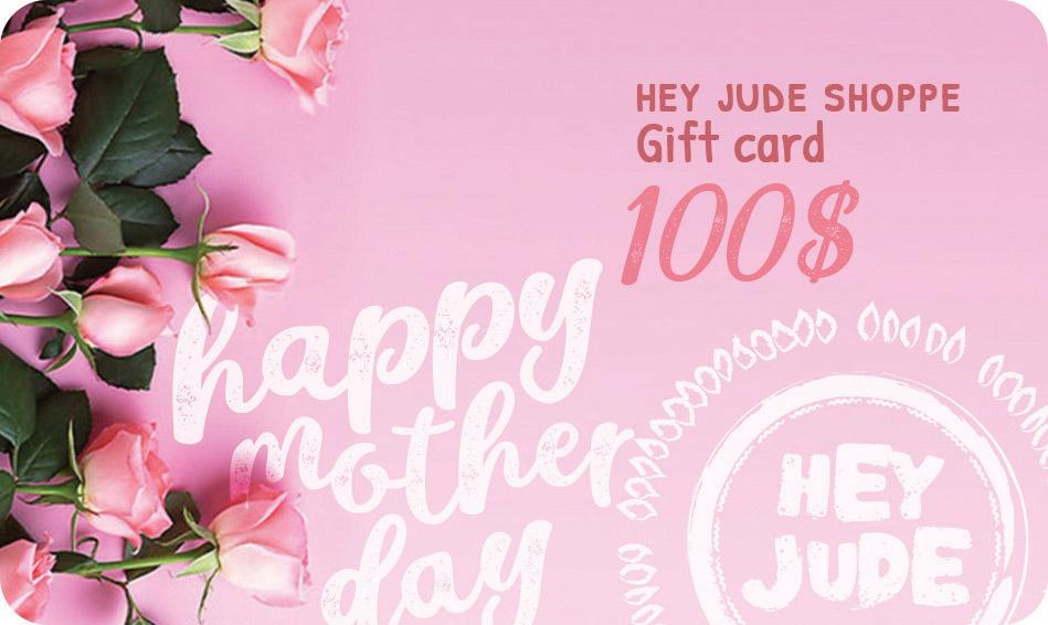 Mother's Day - Gift Card Heyjude Shoppe $100.00 
