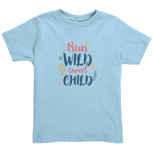 Run Wild Sweet Child  Toddler Shirt