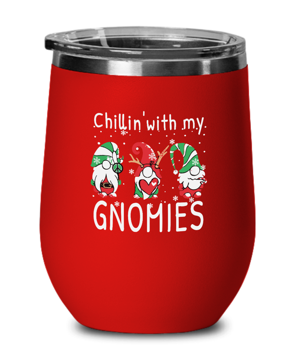 Chillin' With My Gnomies- Tumbler Cup