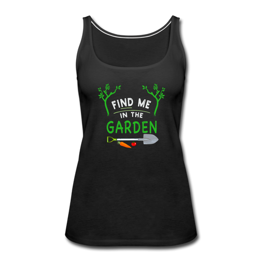 Find Me In The Garden- Women’s Premium Tank Top - black
