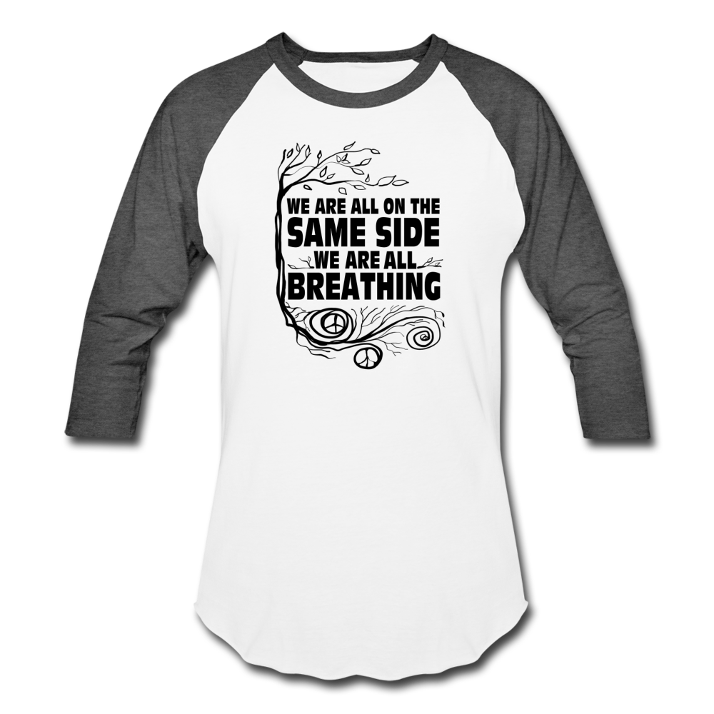 We Are All On The Same side- Baseball T-Shirt - white/charcoal