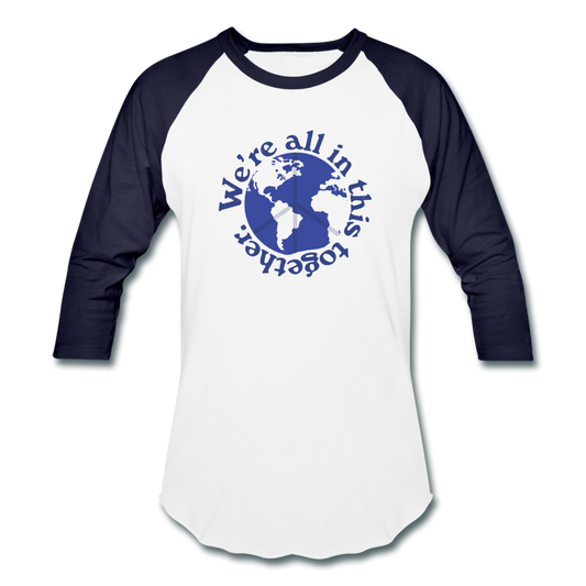 We Are All In This Together- Baseball T-Shirt - white/navy