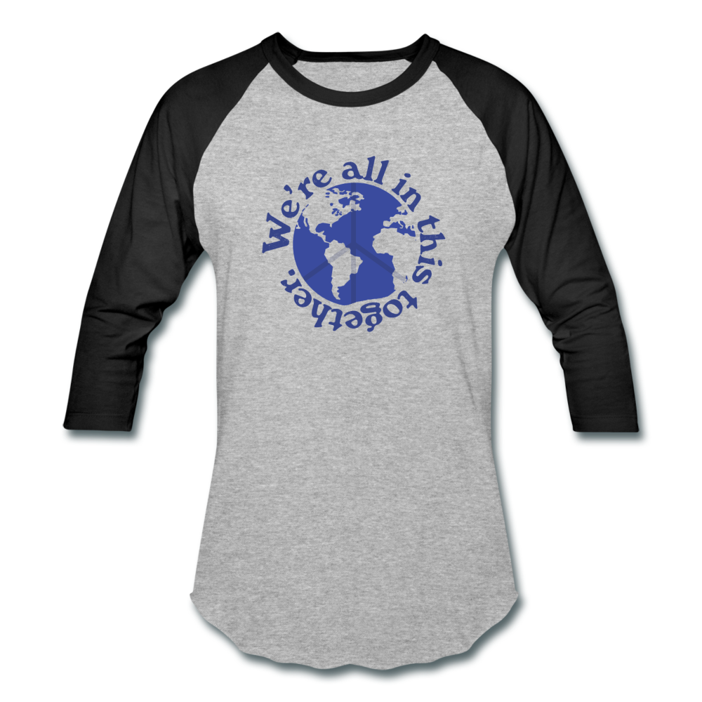 We Are All In This Together- Baseball T-Shirt - heather gray/black