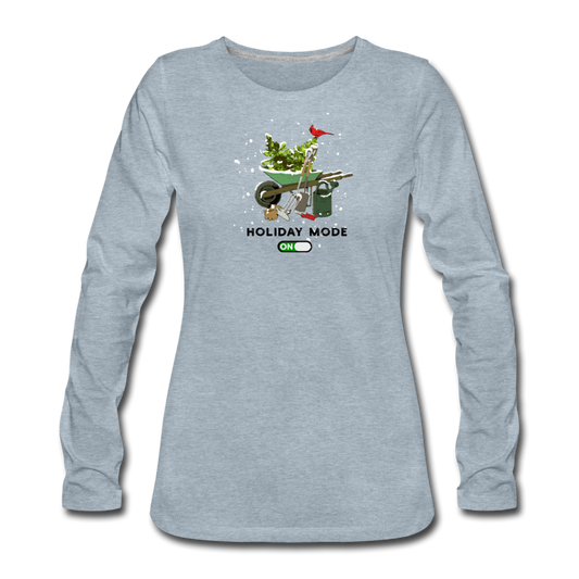 Gardening Holiday Mode Women's Premium Long Sleeve T-Shirt - heather ice blue