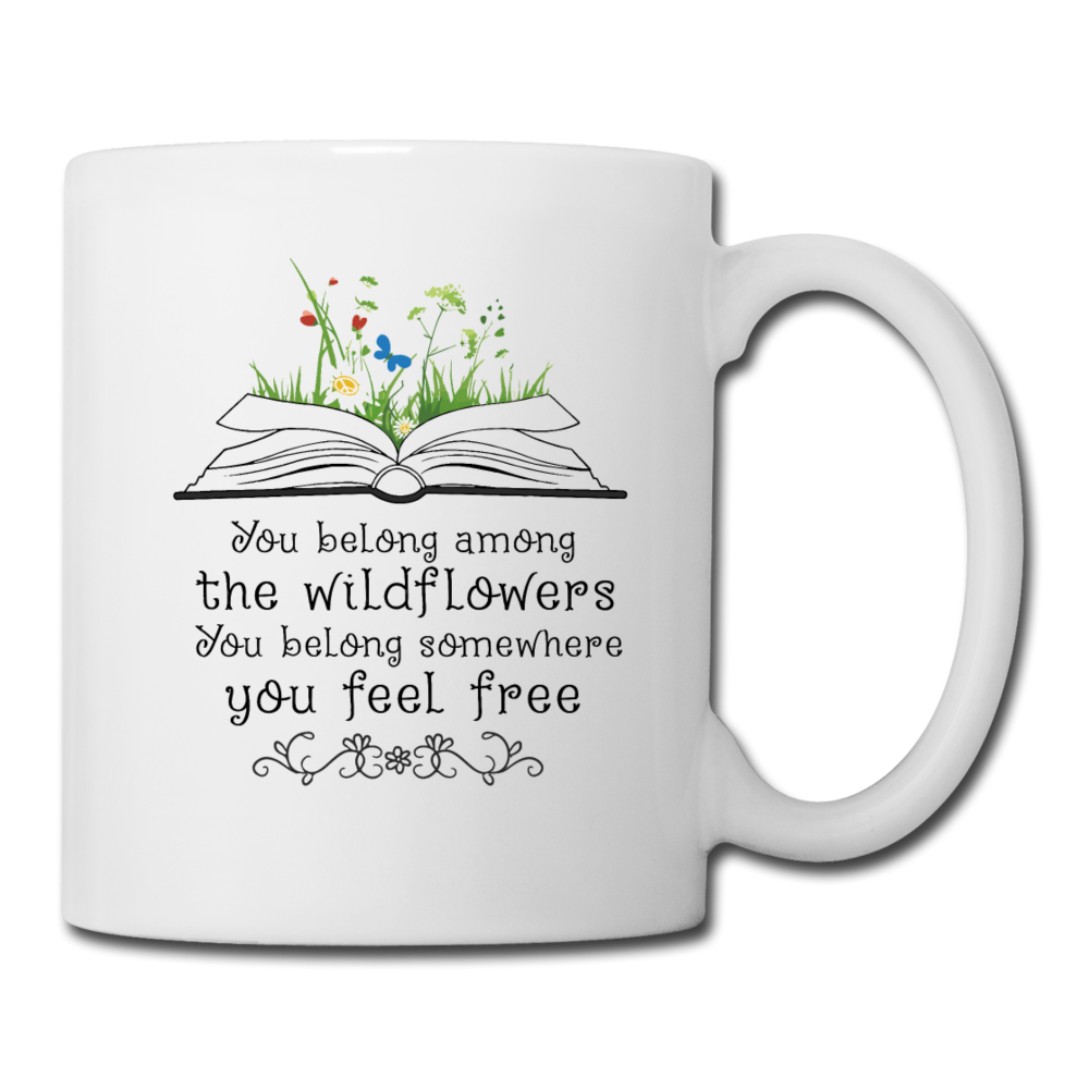 You Belong Among The Wildflowers - Coffee/Tea Mug - white